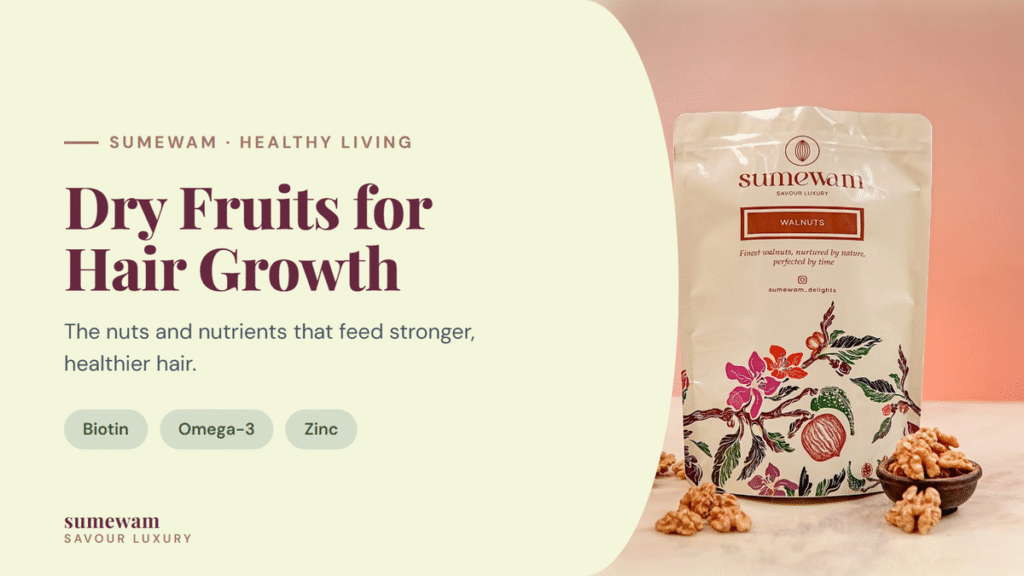 Dry fruits for hair growth guide by Sumewam with premium walnuts