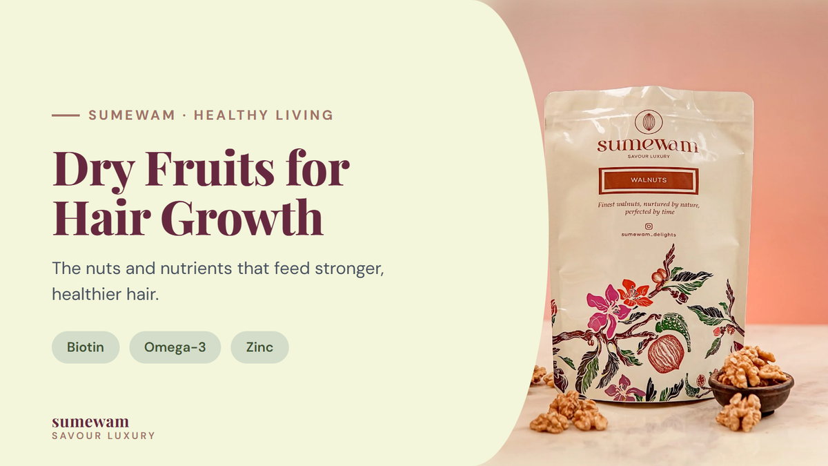 Dry fruits for hair growth guide by Sumewam with premium walnuts