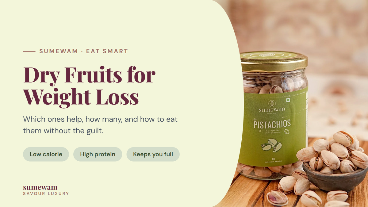 Dry fruits for weight loss guide by Sumewam with premium pistachios