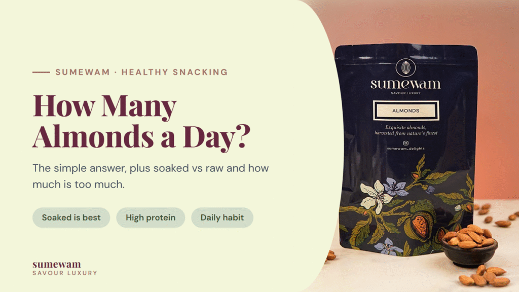 How many almonds should you eat a day, a guide by Sumewam with premium almonds