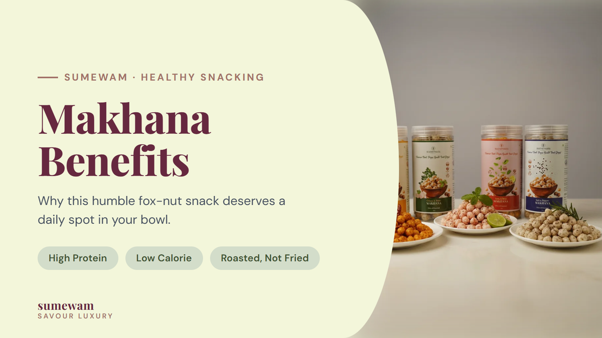Makhana benefits - Sumewam roasted makhana health snack